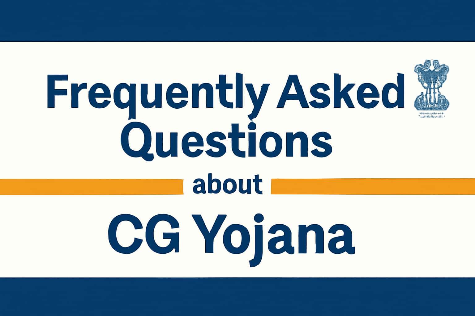 Frequently Asked Questions about CG Yojana