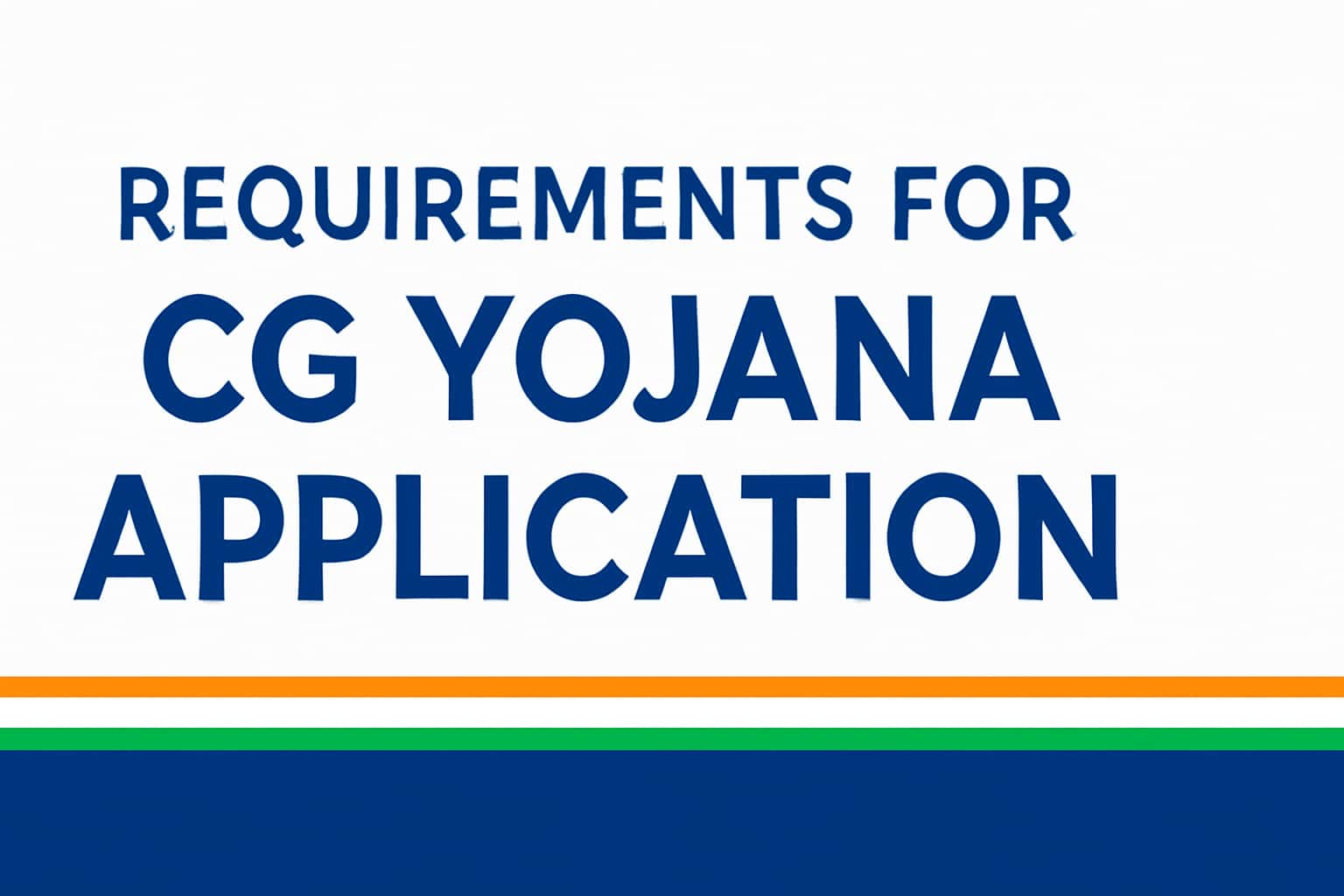Requirements for CG Yojana Application